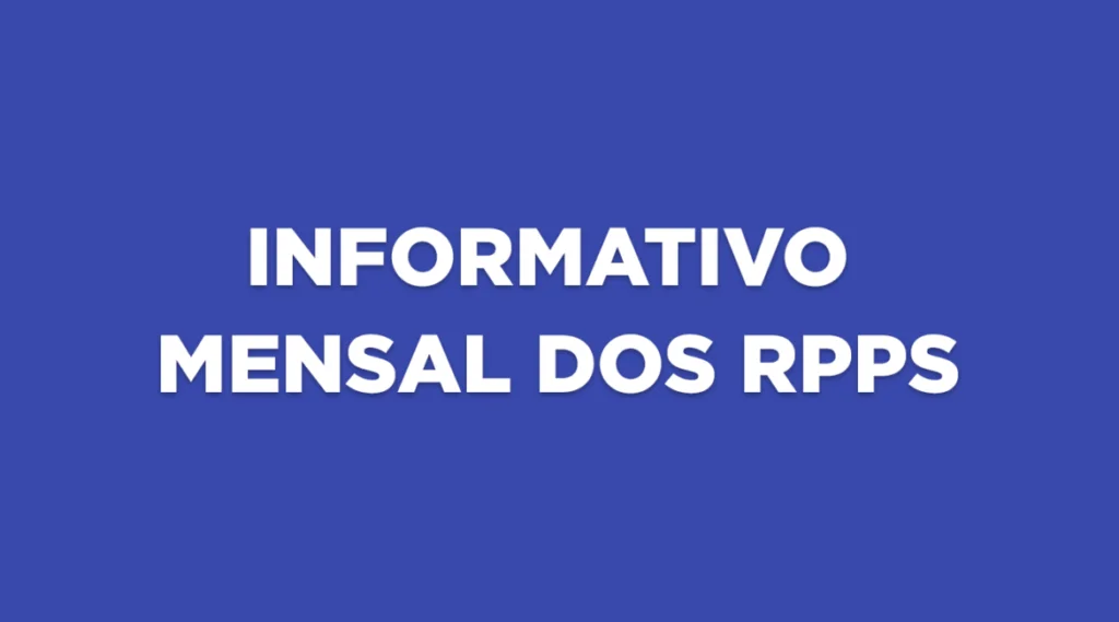 INFORME MENSAL DOS RPPS – Edição LVII – MAI 2025
